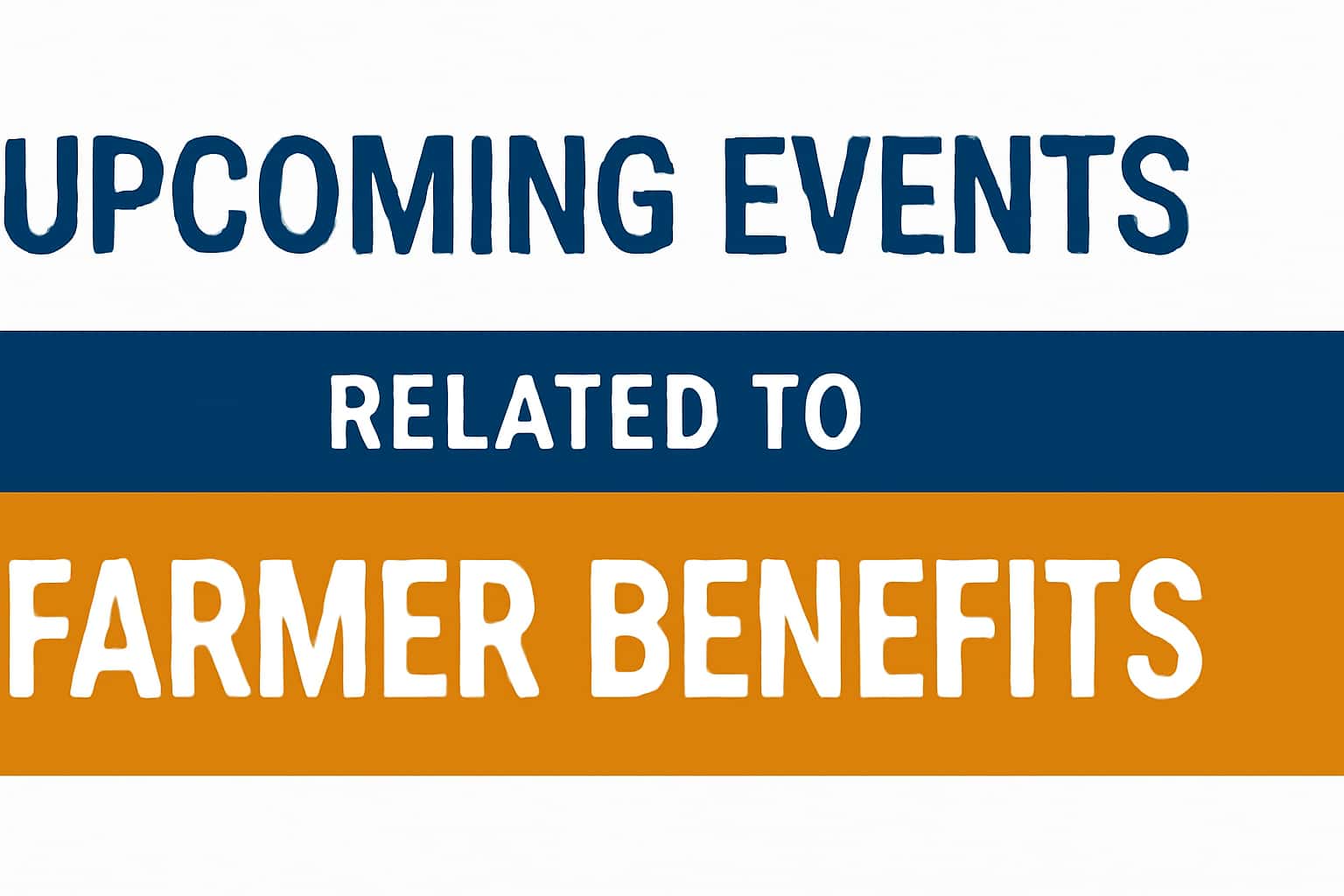 Upcoming Events Related to Farmer Benefits
