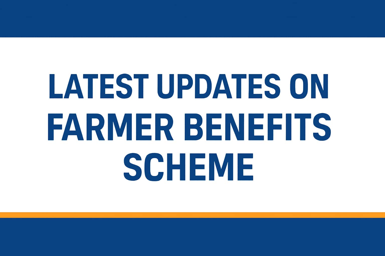 Latest Updates on Farmer Benefits Scheme